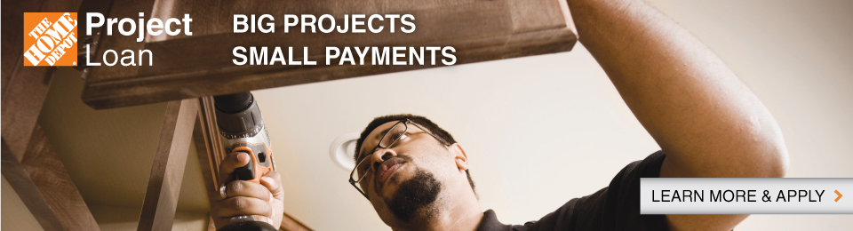 The Home Depot Project Loan, Big Project, Small Payments. Learn More and Apply